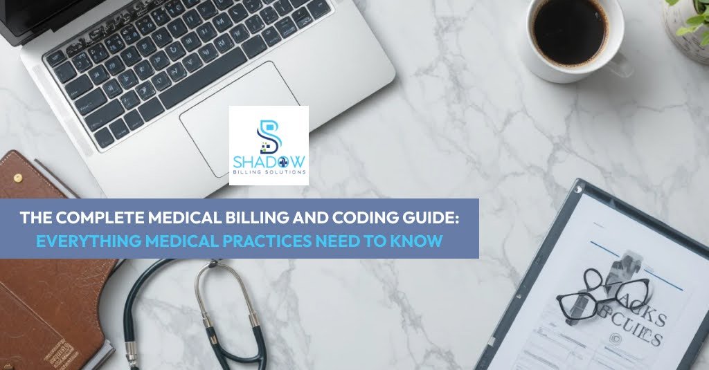 The Complete Medical Billing and Coding Guide: Everything Medical Practices Need to Know