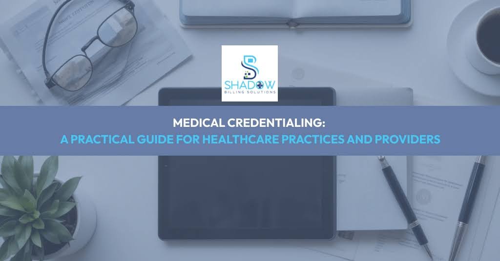 Medical Credentialing: Process, Payer Requirements, and Workflow for Healthcare Providers
